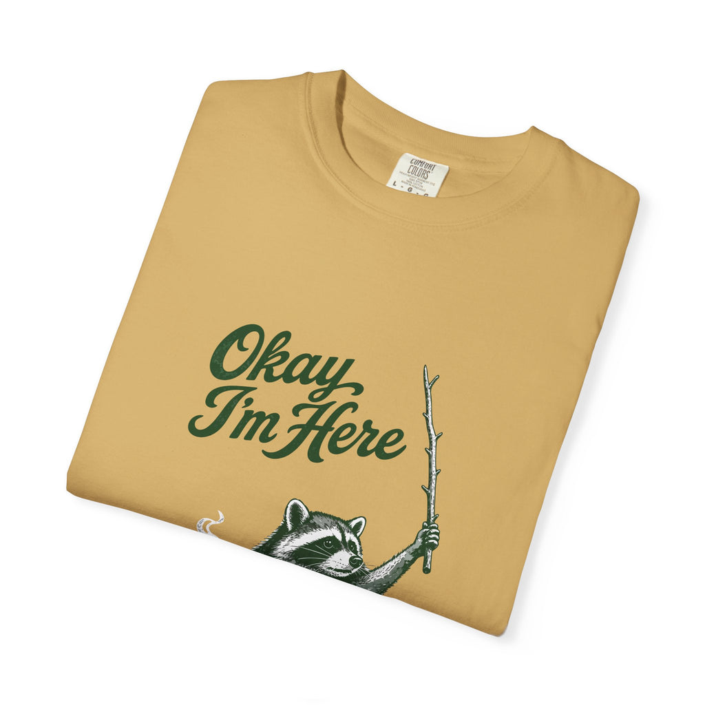 Okay, I'm Here T-Shirt