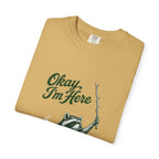 Okay, I'm Here T-Shirt