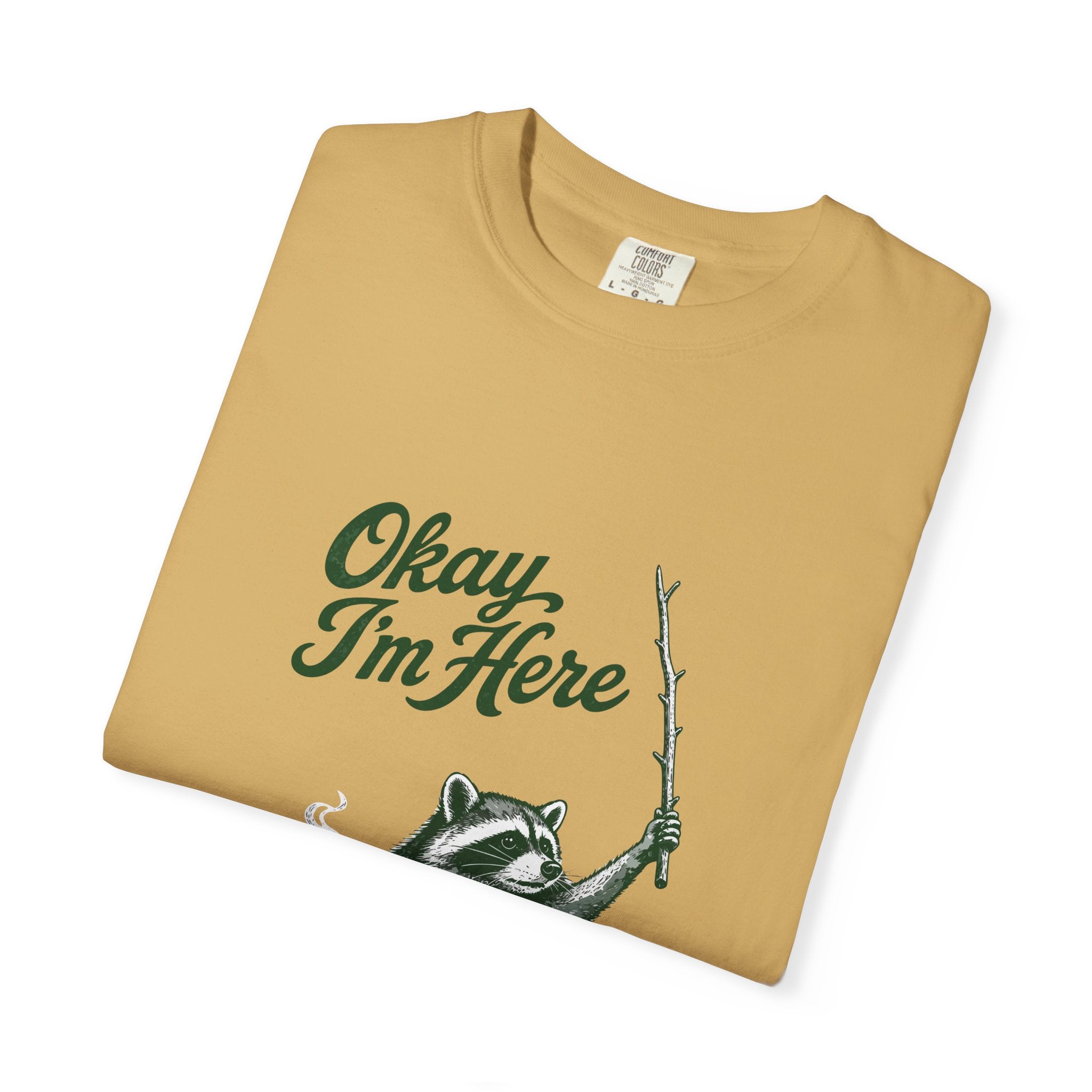 Okay, I'm Here T-Shirt
