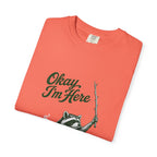 Okay, I'm Here T-Shirt