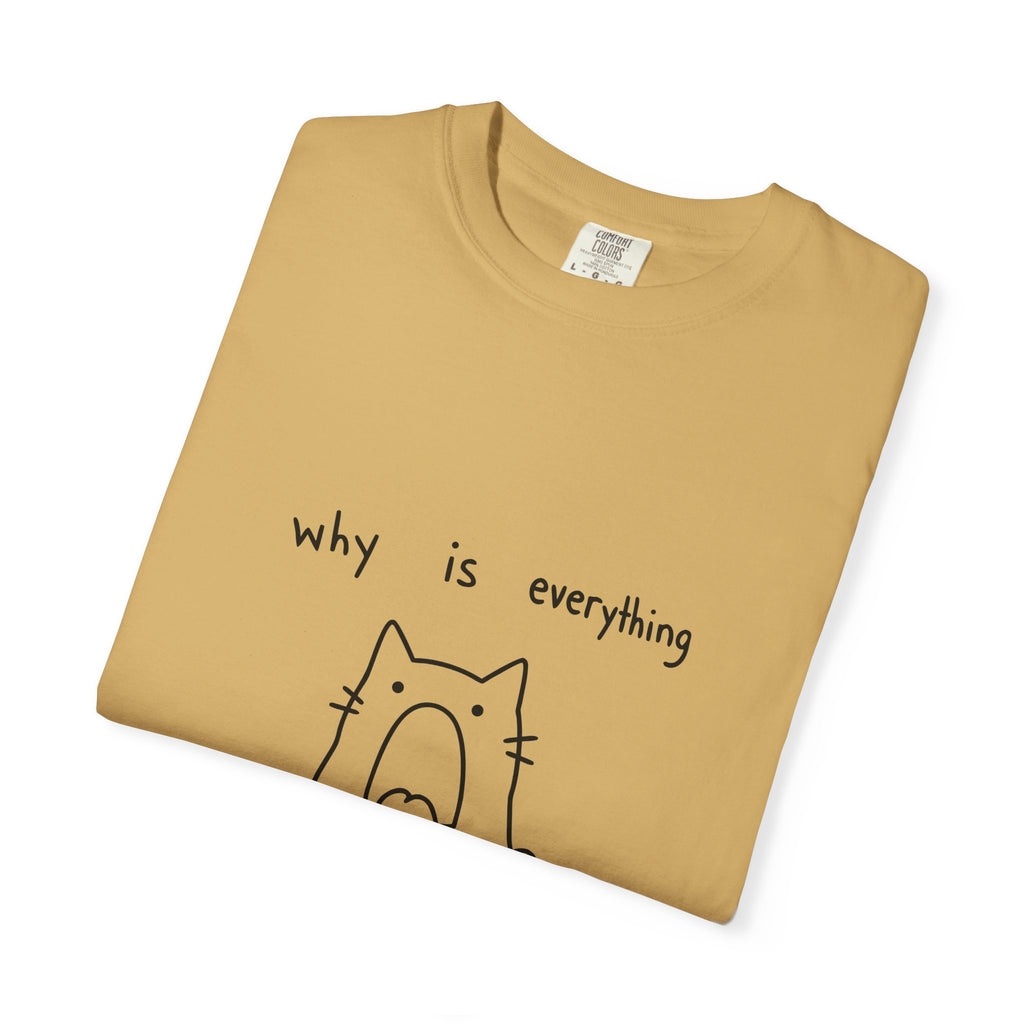 Why Is Everything So Loud T-Shirt