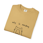 Why Is Everything So Loud T-Shirt
