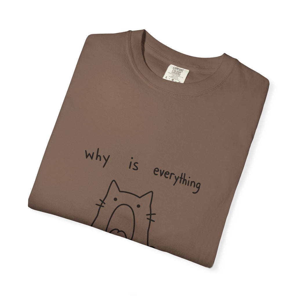 Why Is Everything So Loud T-Shirt