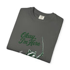 Okay, I'm Here T-Shirt