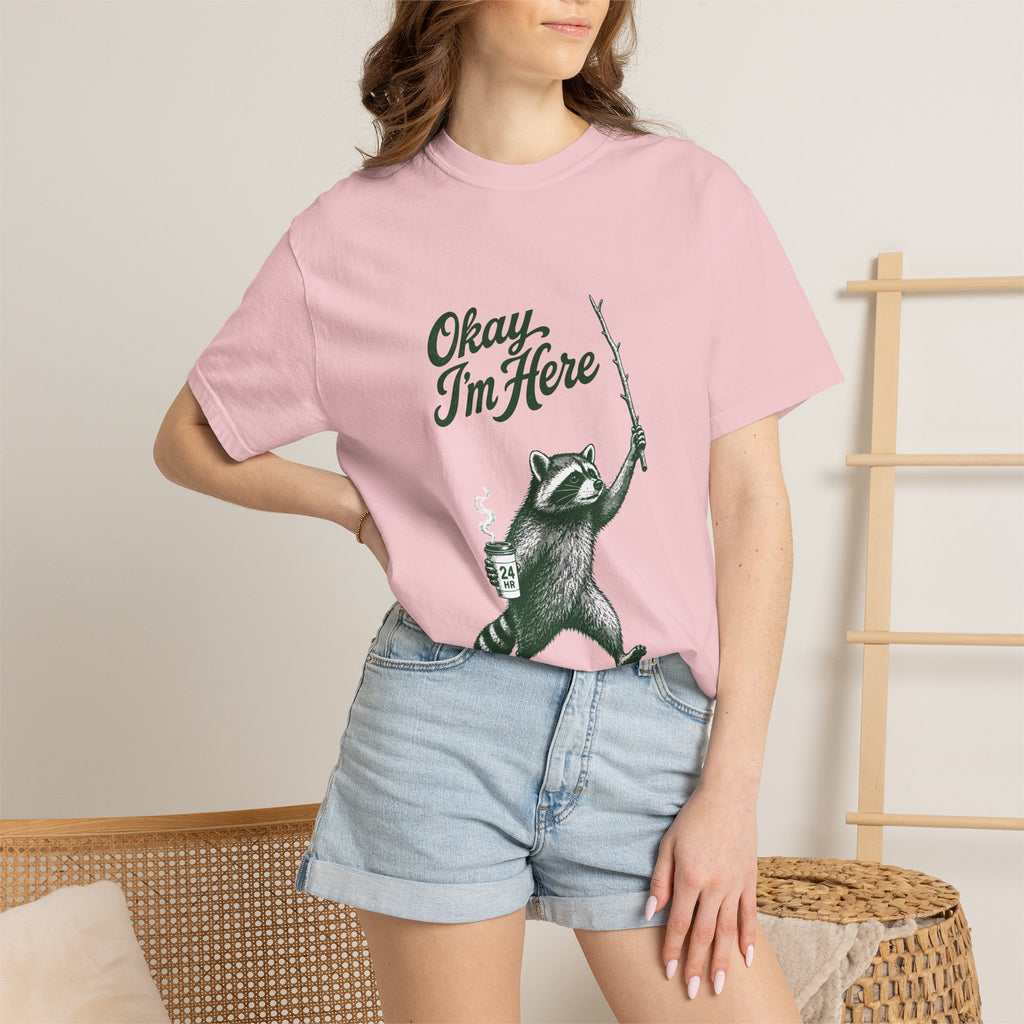 Okay, I'm Here T-Shirt