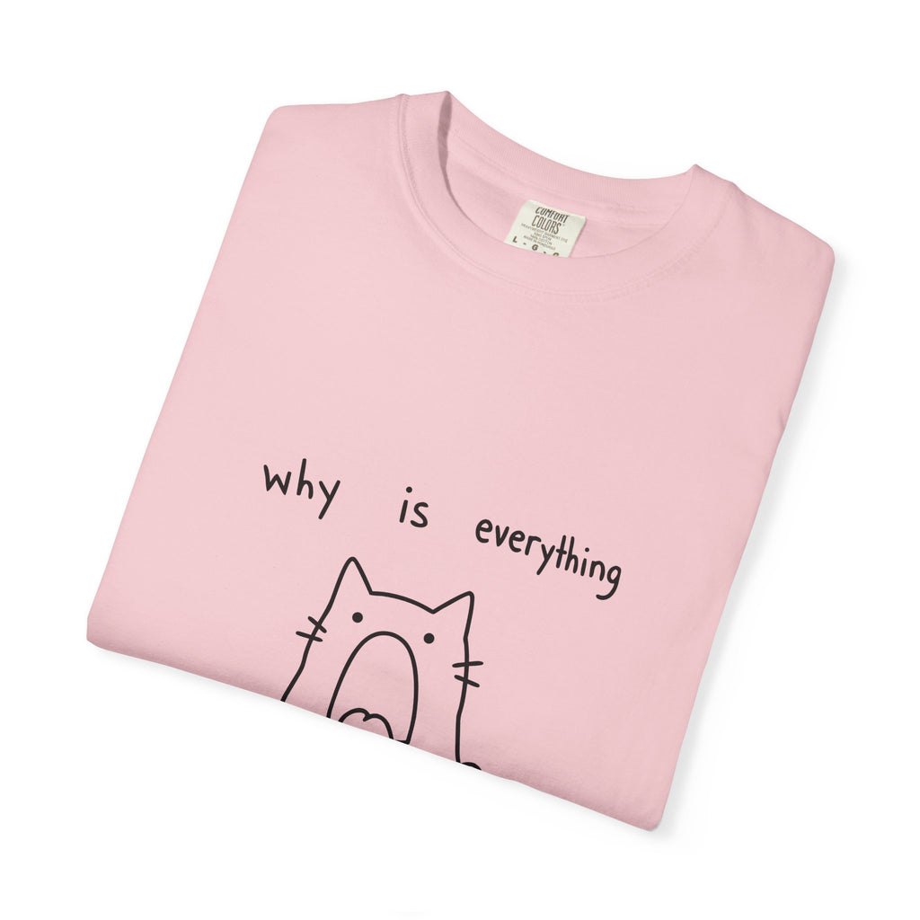 Why Is Everything So Loud T-Shirt