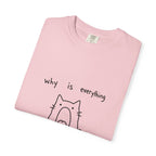 Why Is Everything So Loud T-Shirt