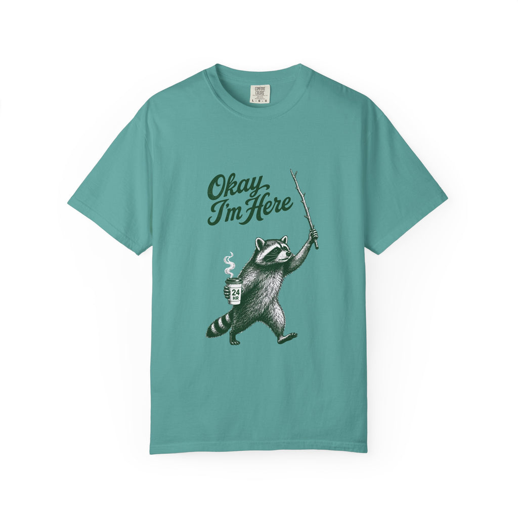 Okay, I'm Here T-Shirt