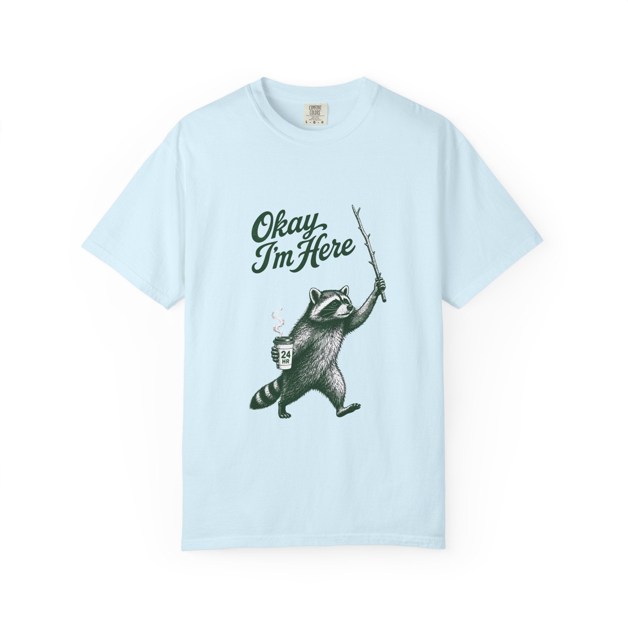 Okay, I'm Here T-Shirt