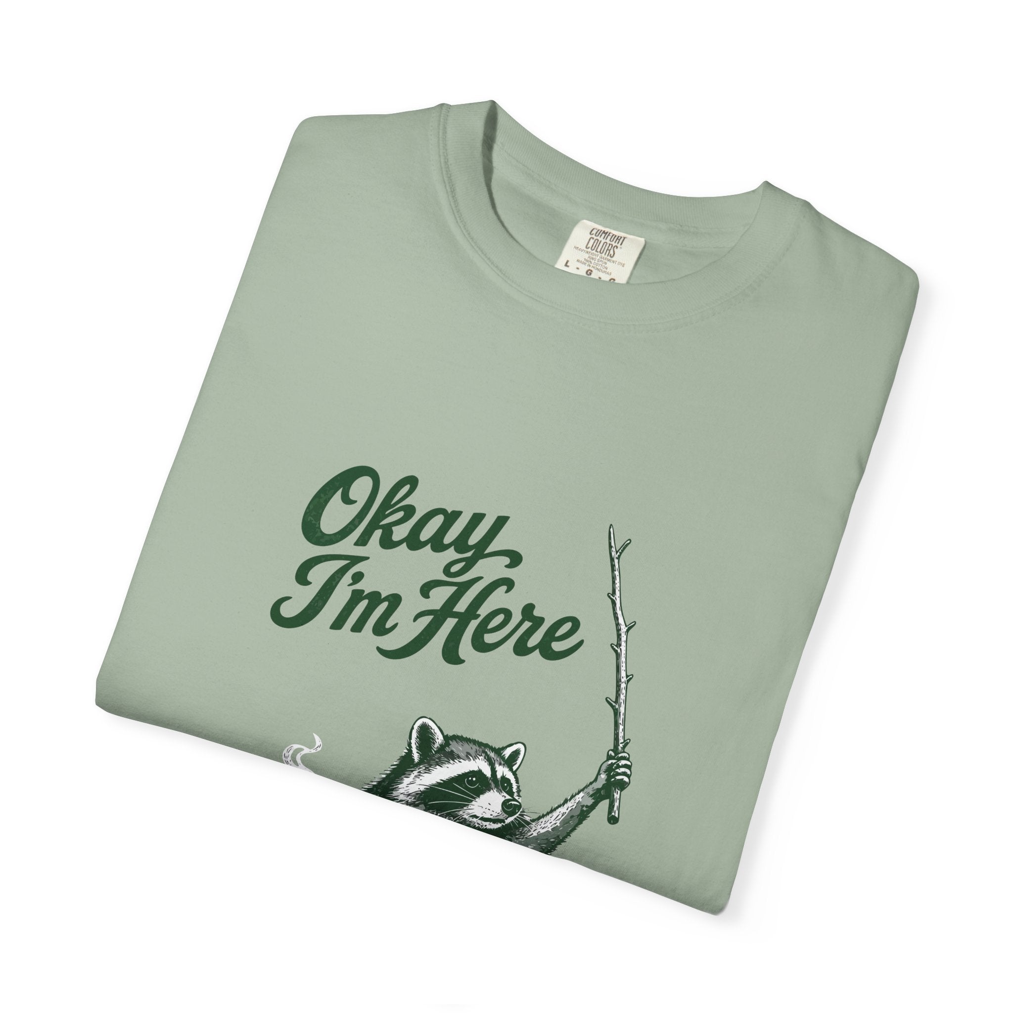 Okay, I'm Here T-Shirt