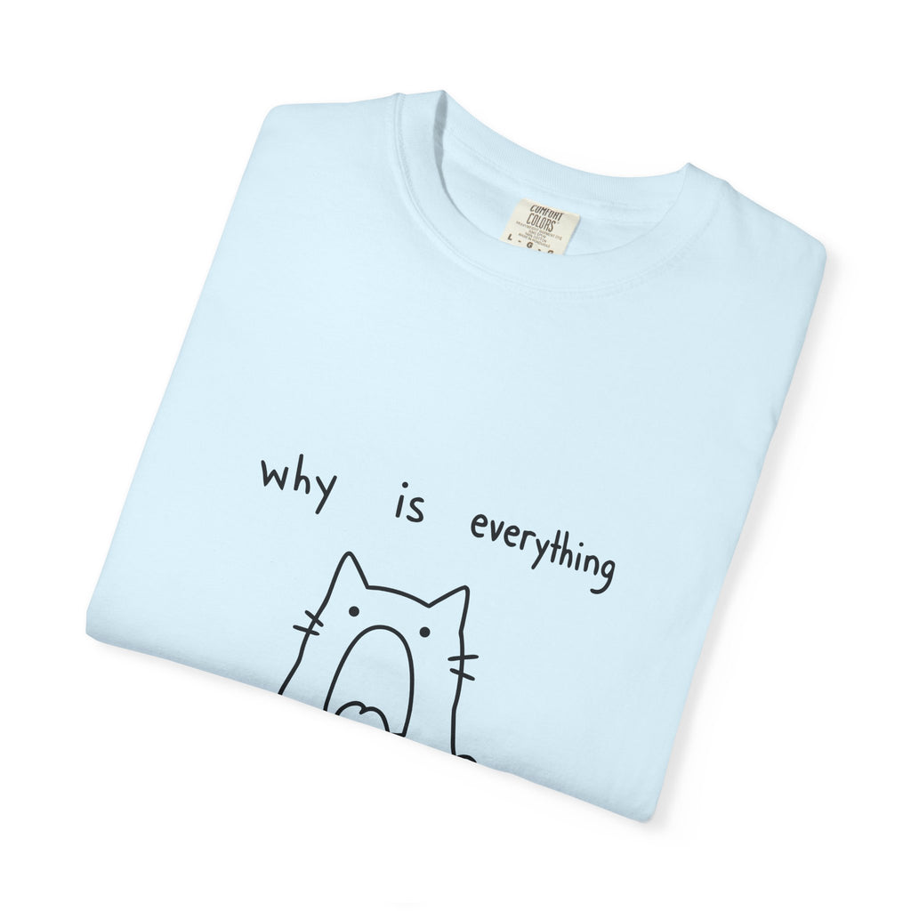 Why Is Everything So Loud T-Shirt