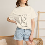 Why Is Everything So Loud T-Shirt