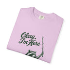 Okay, I'm Here T-Shirt