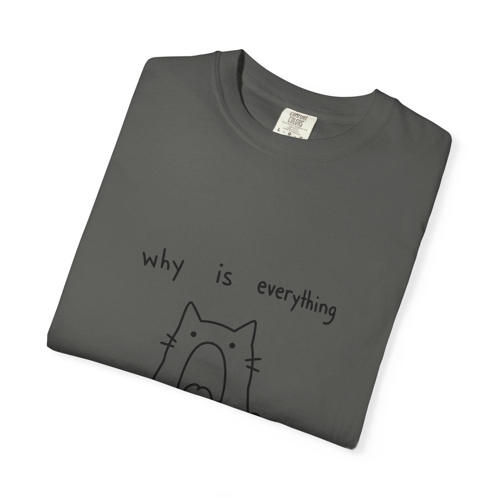Why Is Everything So Loud T-Shirt