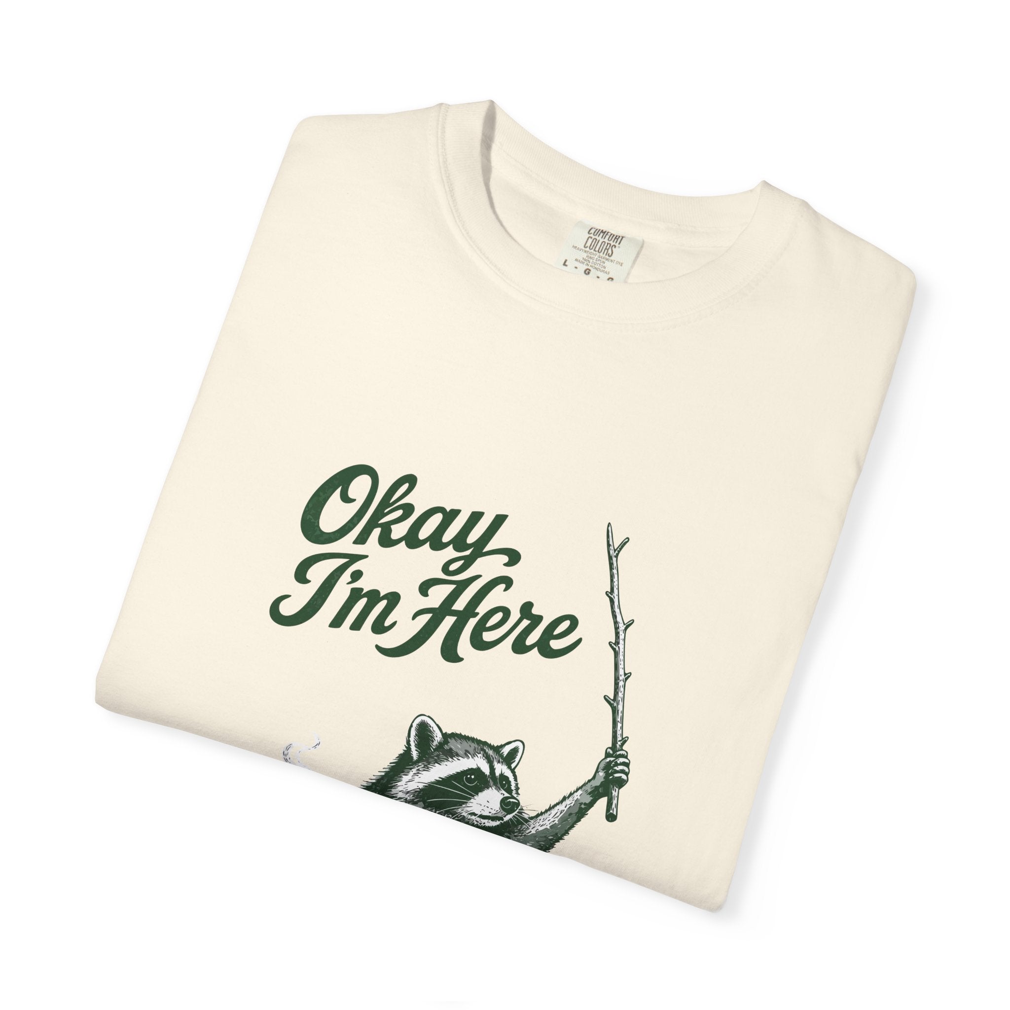 Okay, I'm Here T-Shirt