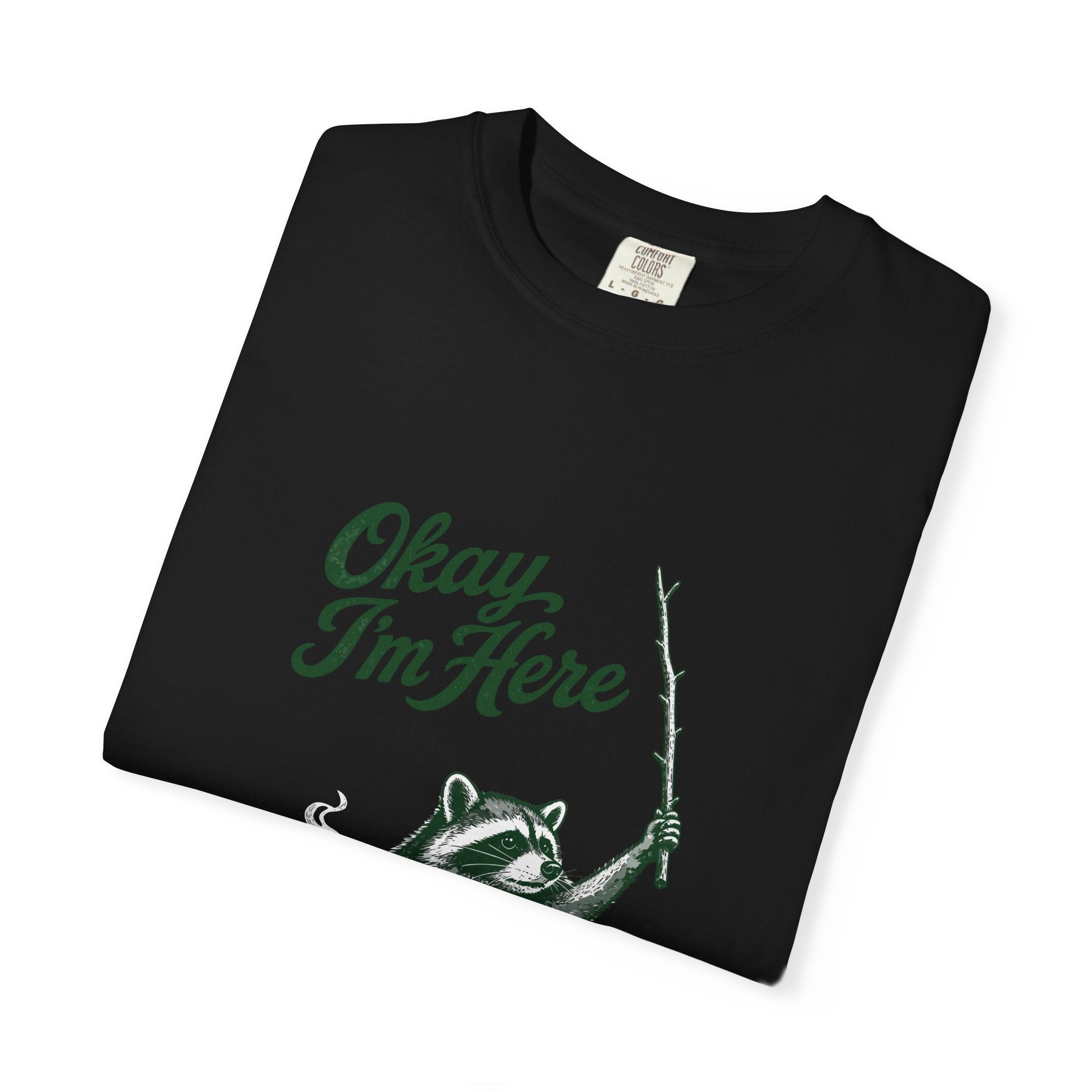 Okay, I'm Here T-Shirt