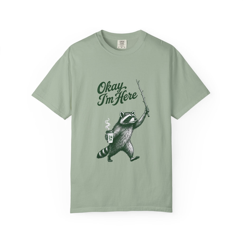 Okay, I'm Here T-Shirt