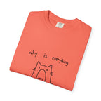 Why Is Everything So Loud T-Shirt