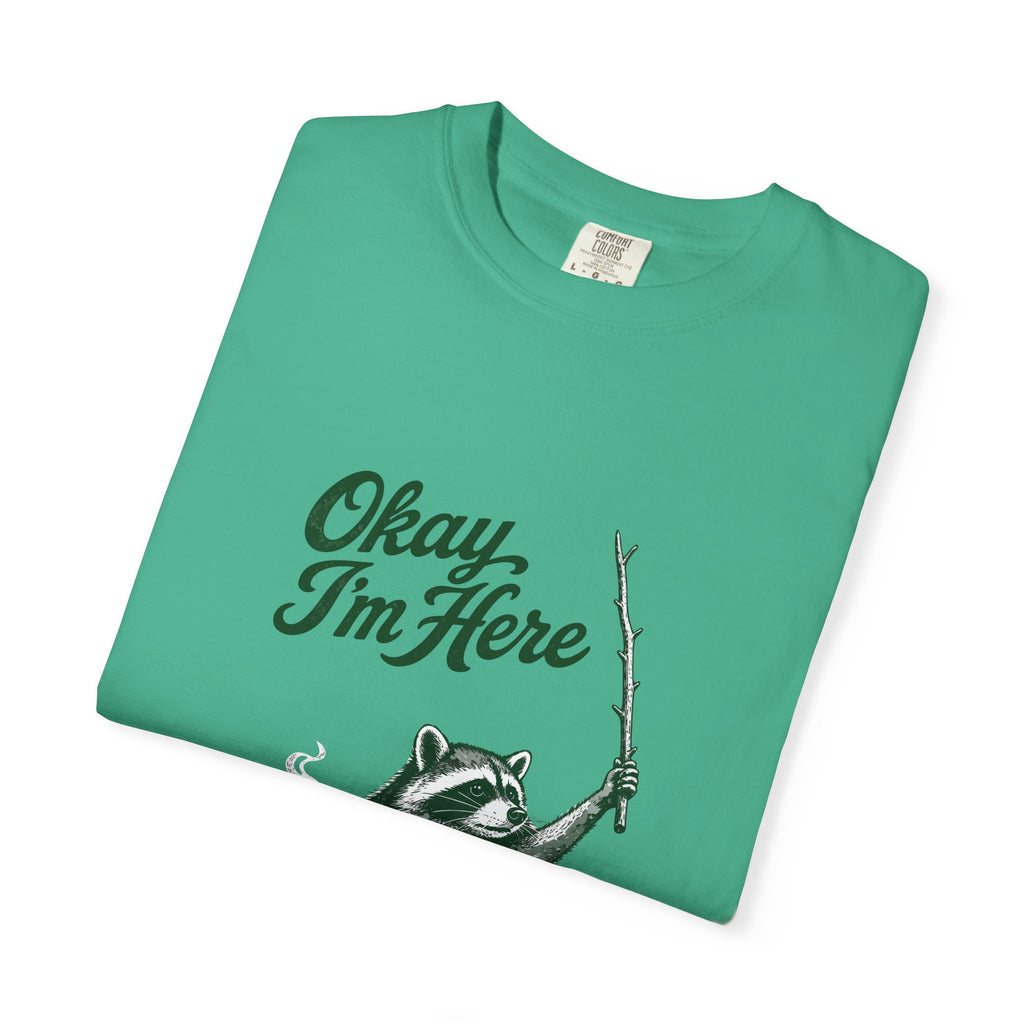 Okay, I'm Here T-Shirt