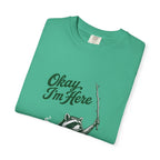 Okay, I'm Here T-Shirt