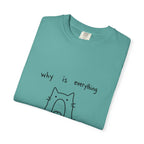 Why Is Everything So Loud T-Shirt