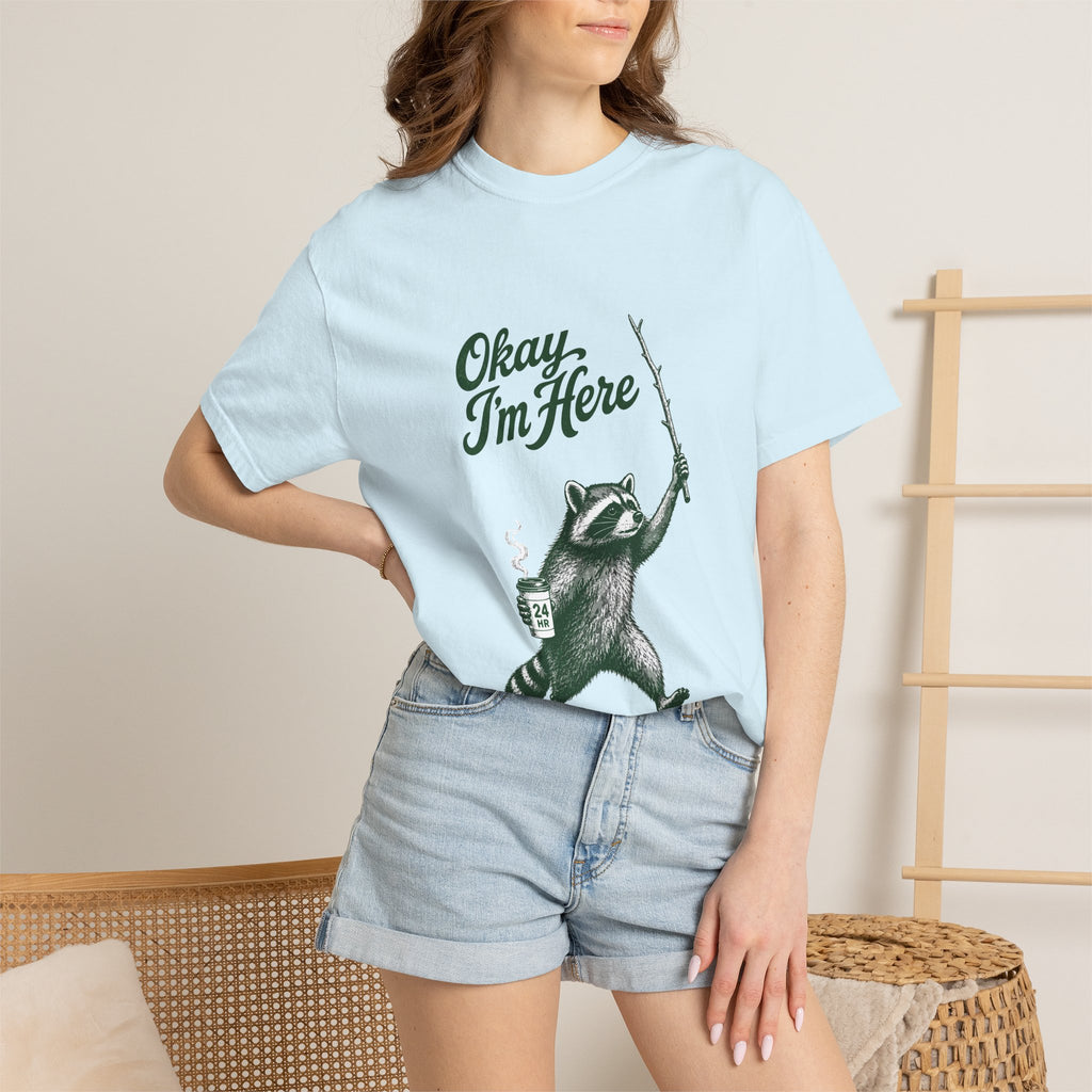 Okay, I'm Here T-Shirt