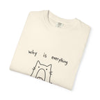 Why Is Everything So Loud T-Shirt