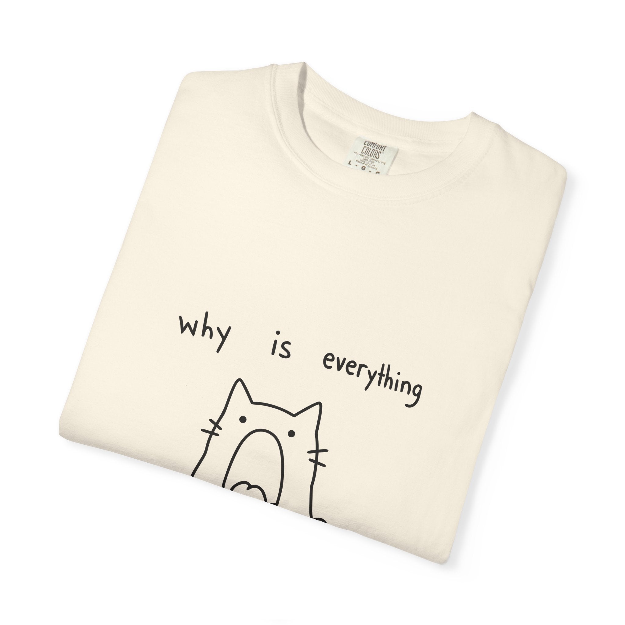Why Is Everything So Loud T-Shirt
