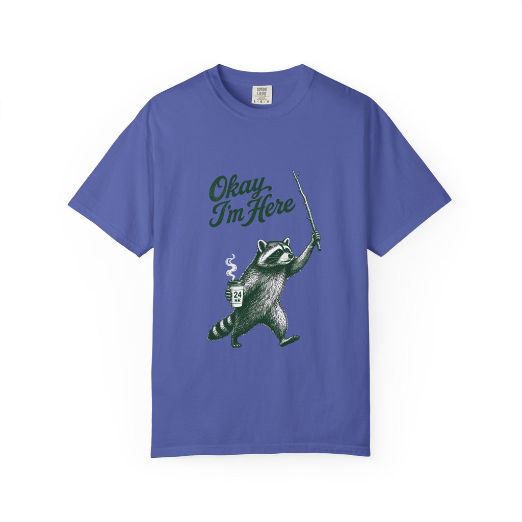 Okay, I'm Here T-Shirt