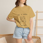 Why Is Everything So Loud T-Shirt