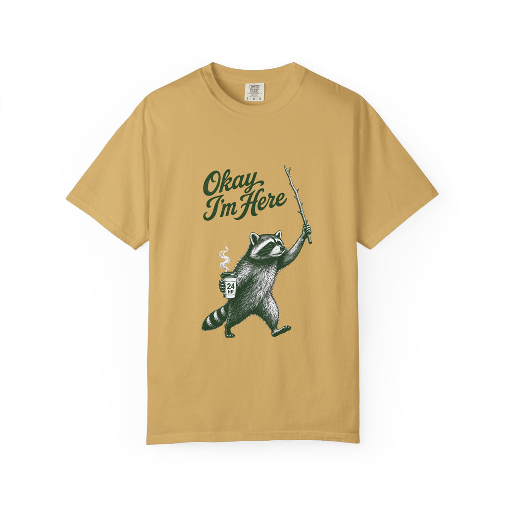 Okay, I'm Here T-Shirt