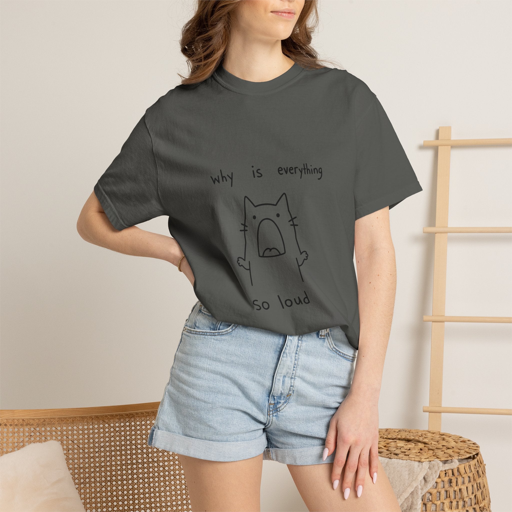 Why Is Everything So Loud T-Shirt