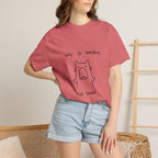 Why Is Everything So Loud T-Shirt