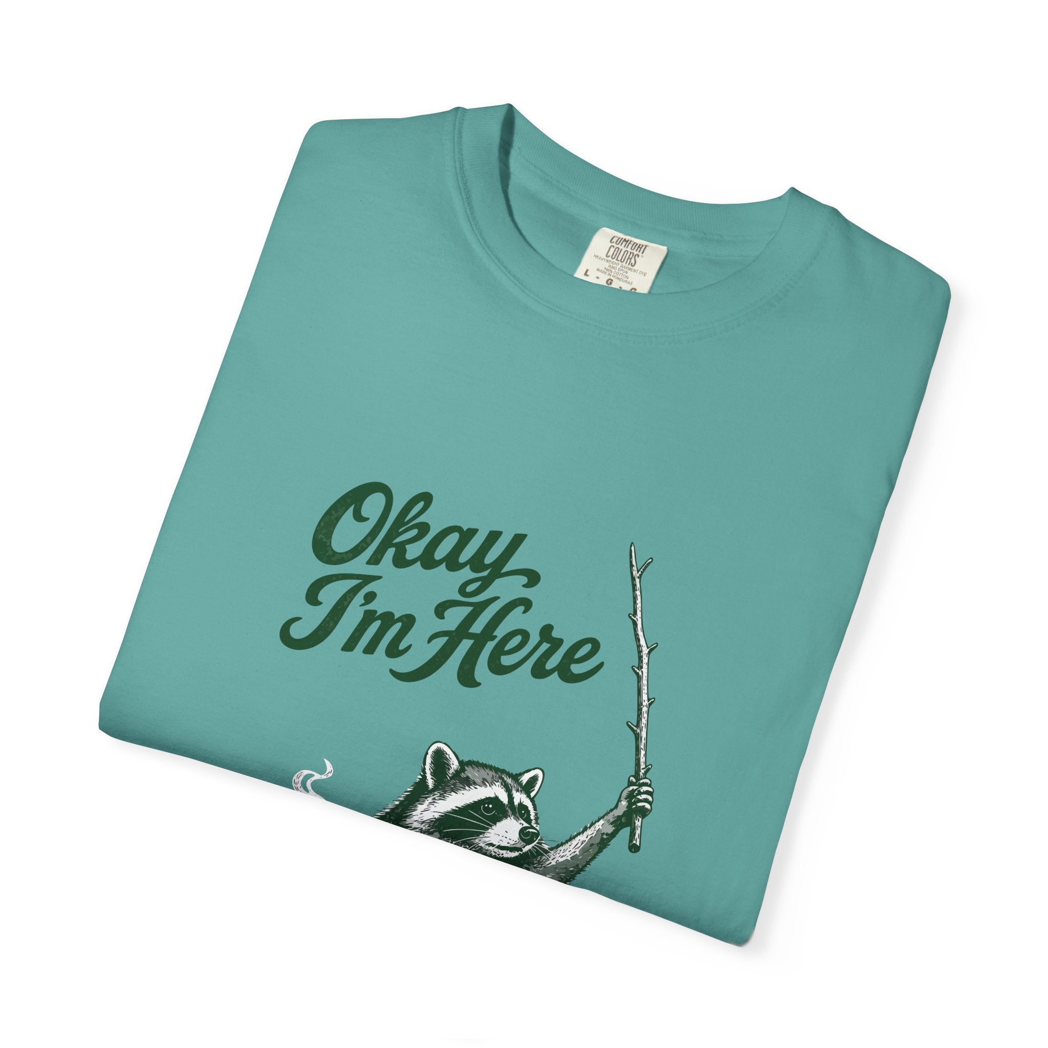 Okay, I'm Here T-Shirt