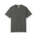 Why Is Everything So Loud T-Shirt
