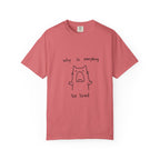 Why Is Everything So Loud T-Shirt