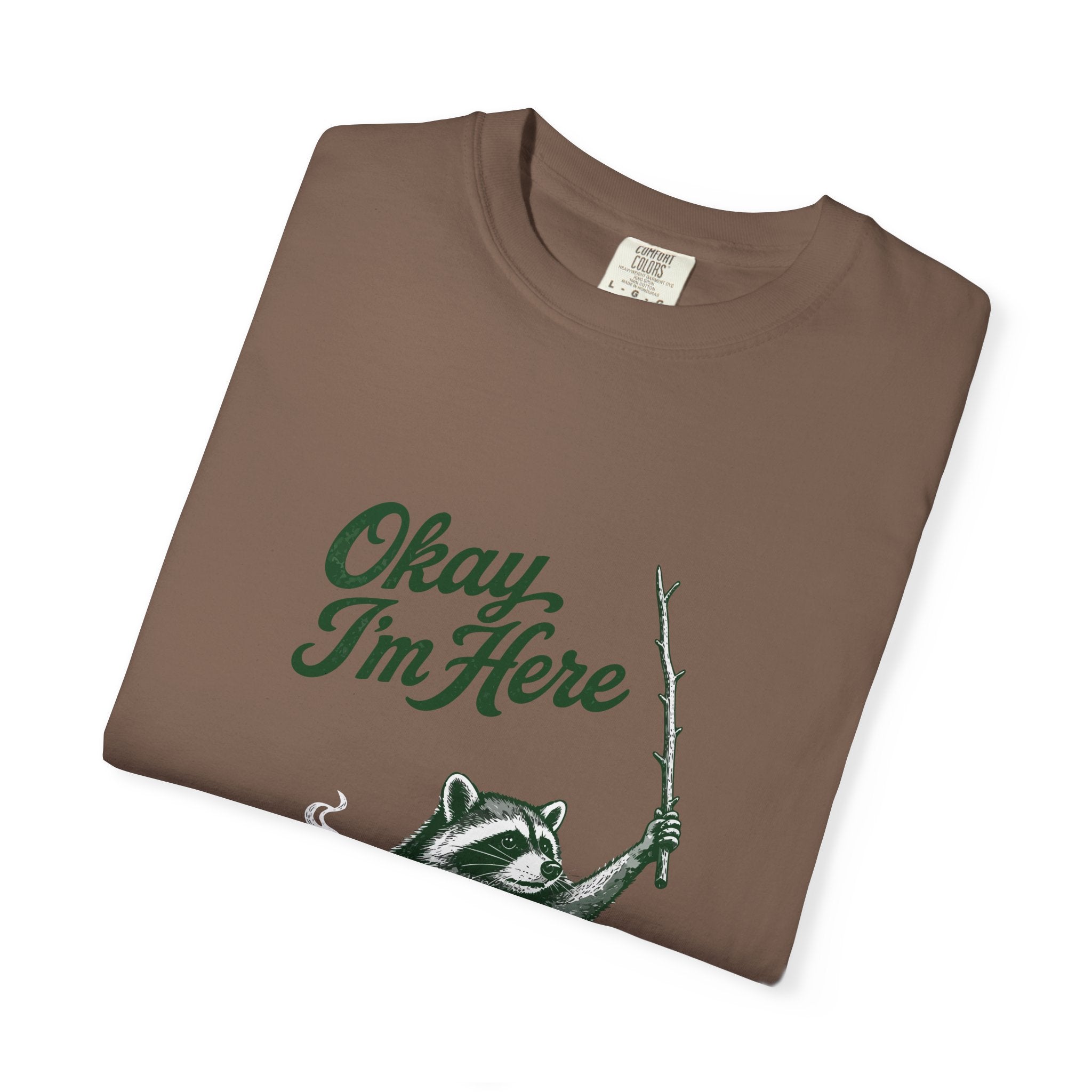 Okay, I'm Here T-Shirt