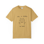 Why Is Everything So Loud T-Shirt