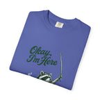 Okay, I'm Here T-Shirt