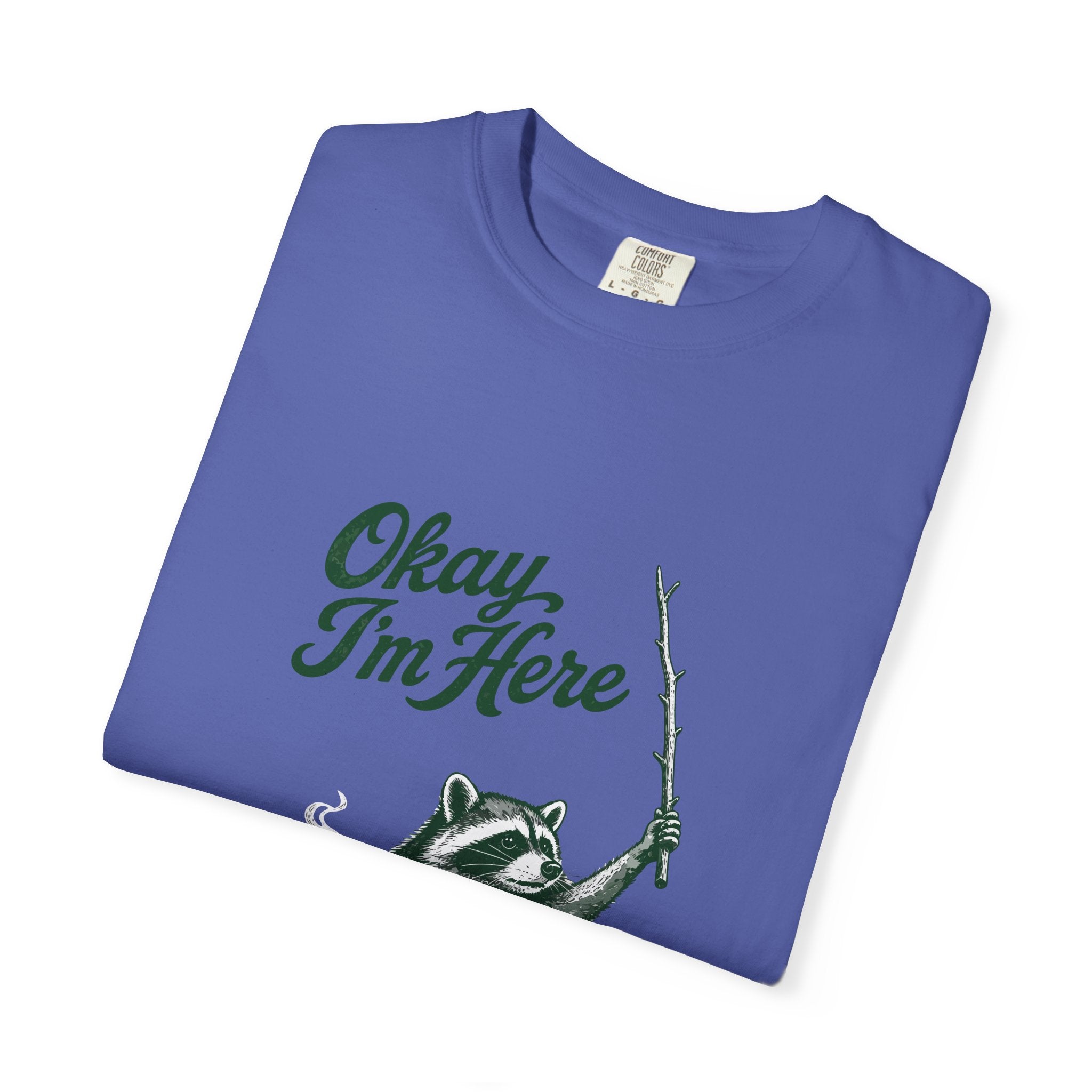 Okay, I'm Here T-Shirt